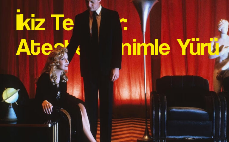 İkiz Tepeler: Ateşte Benimle Yürü / Twin Peaks: Fire Walk with Me — David Lynch (1992) Twin Peaks: Fire Walk with Me — Yönetmen: David Lynch