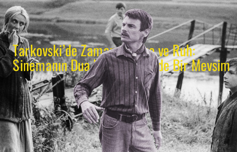 Tarkovski’de Zaman, Hafıza ve Ruh: Sinemanın Dua Hâli Tarkovski’de Zaman, Hafıza ve Ruh: Sinemanın Dua Hâli